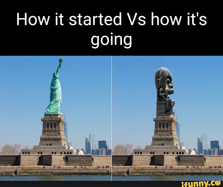 How it started Vs how it's going