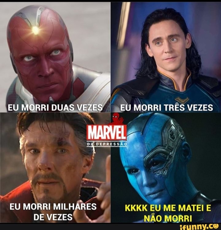 EU MORRI DUAS VEZES EU MOBRI TRES VEZES
MARVEL
NÃO MORRI
EU MORRI MILHARES DE VEZES