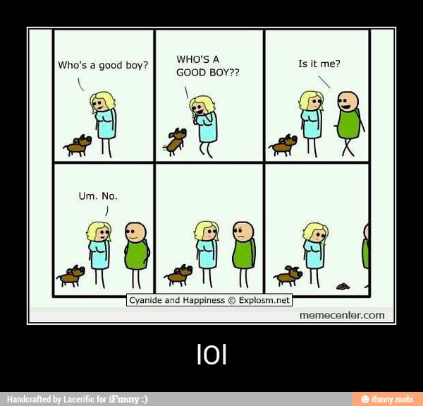 WHO'S A
G00D BOY??
V
Who's a good boy? - lOl