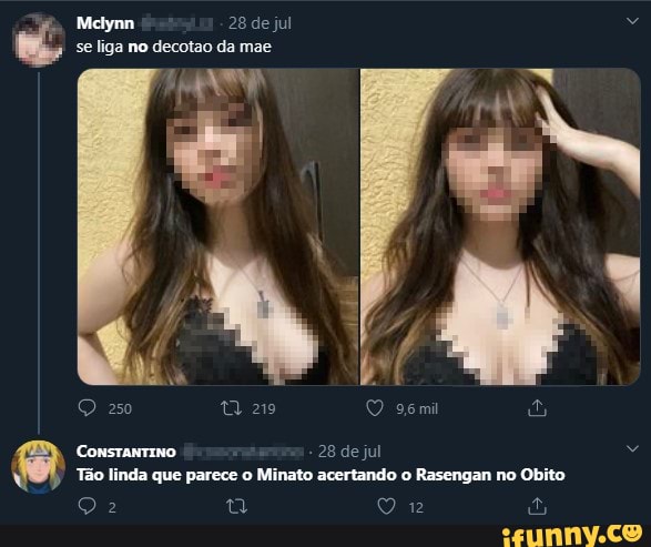 Melynn 28 de jul se liga no decotao da mae
( A
250 9,6 mil
Constantino 28 de jul
Tão linda que parece o Minato acertando o Rasengan no Obito