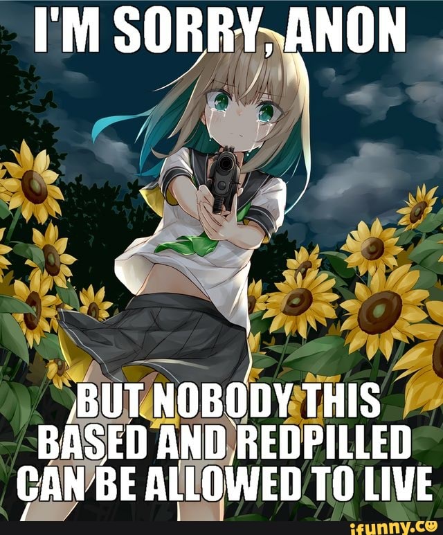 I'M SO
/BUT NOBODY THIS BASED AND REDPILLED CAW BE ALLOWED TO LIVE