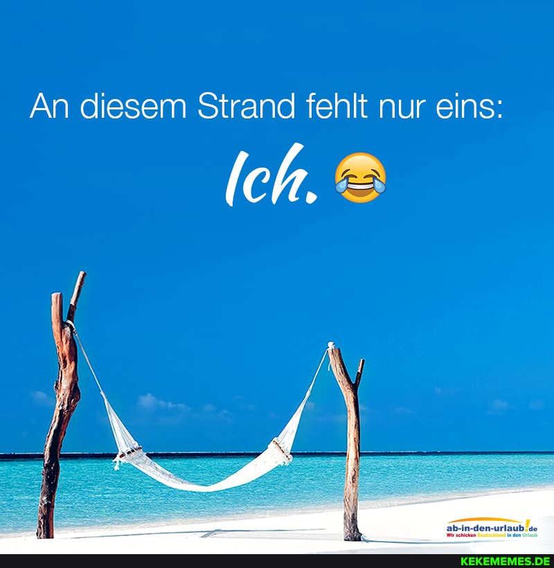 An diesem Strand fehlt nur eins:
Ich.
