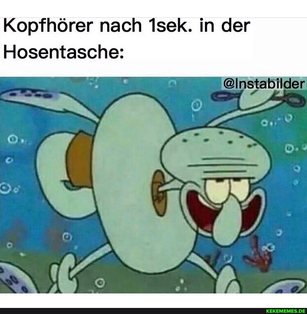 Kopfhörer nach 1sek. in der
Hosentasche: