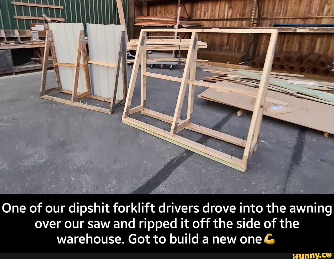 One of our dipshit forklift drivers drove into the awning over our saw and ripped it off the side of the warehouse. Got to build a new one - One of our dipshit forklift drivers drove into the awning over our saw and ripped it off the side of the warehouse. Got to build a new one💪