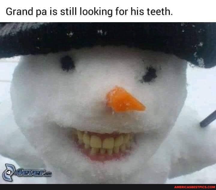 Grand pa is still looking for his teeth.
RY