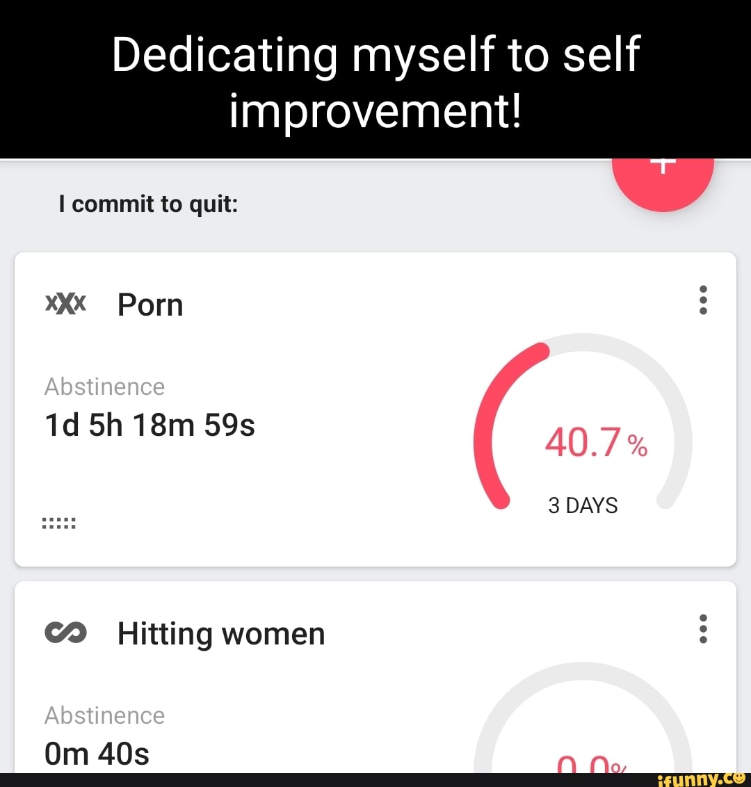Xxx Dot Com Co In - Dedicating myself to self improvement! I commit to quit: xXx Porn  Abstinence A0.7% 3 DAYS Hitting women Abstinence Om No, - iFunny Brazil