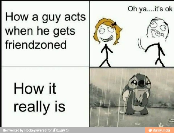 Ob How a guy acts
when he gets
friendzoned
How it
really is