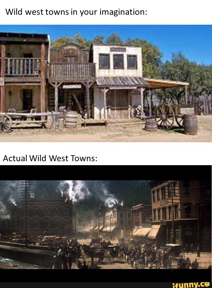 Wild west towns in your imagination SE iFunny