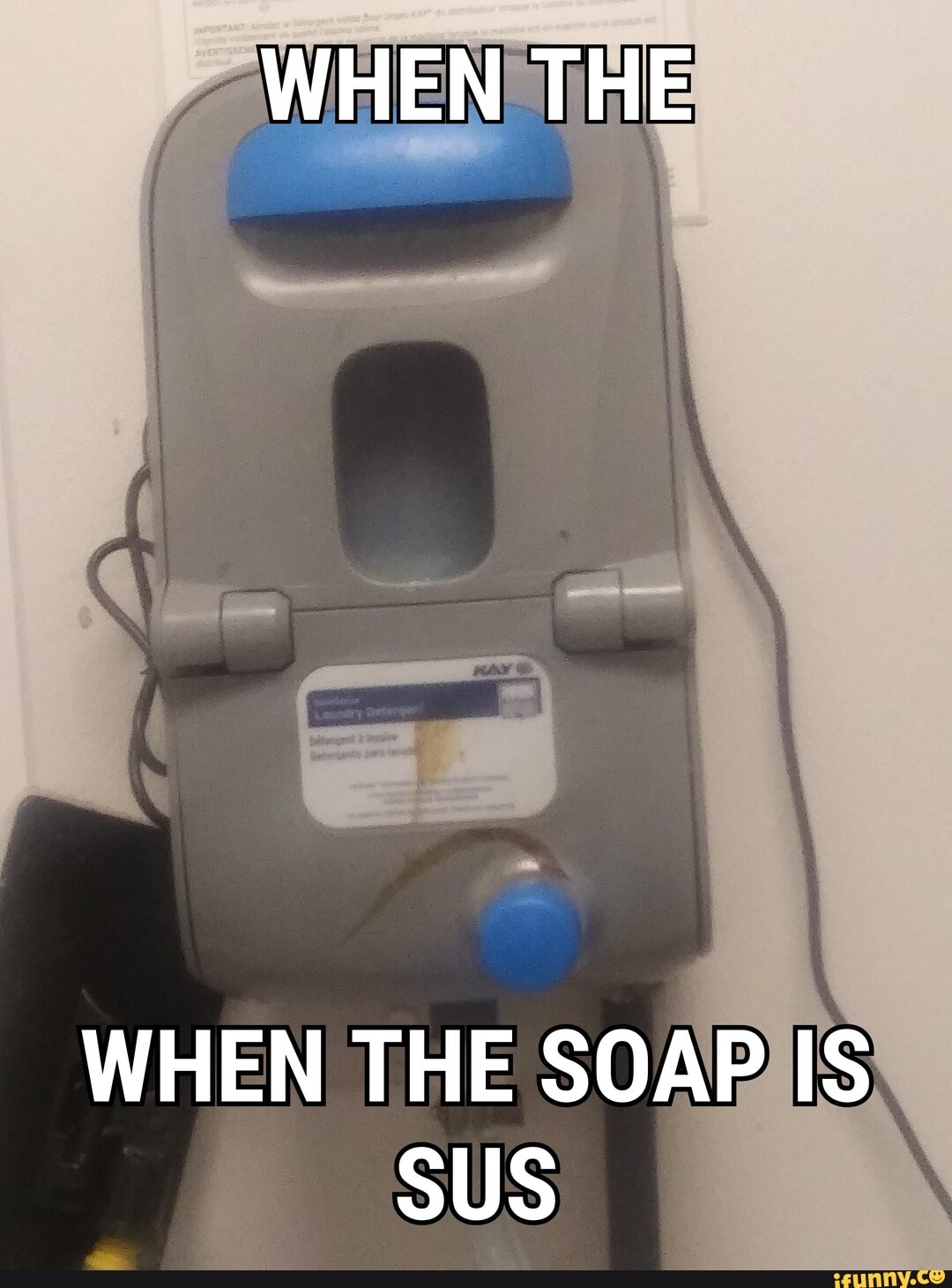 WHEN THE
WHEN THE SOAP IS SUS