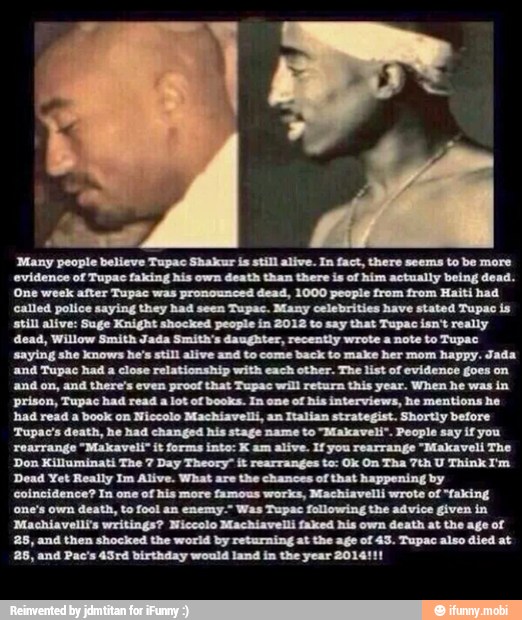 Many people believe Tupac Shakur is still alive. In fact, there seems