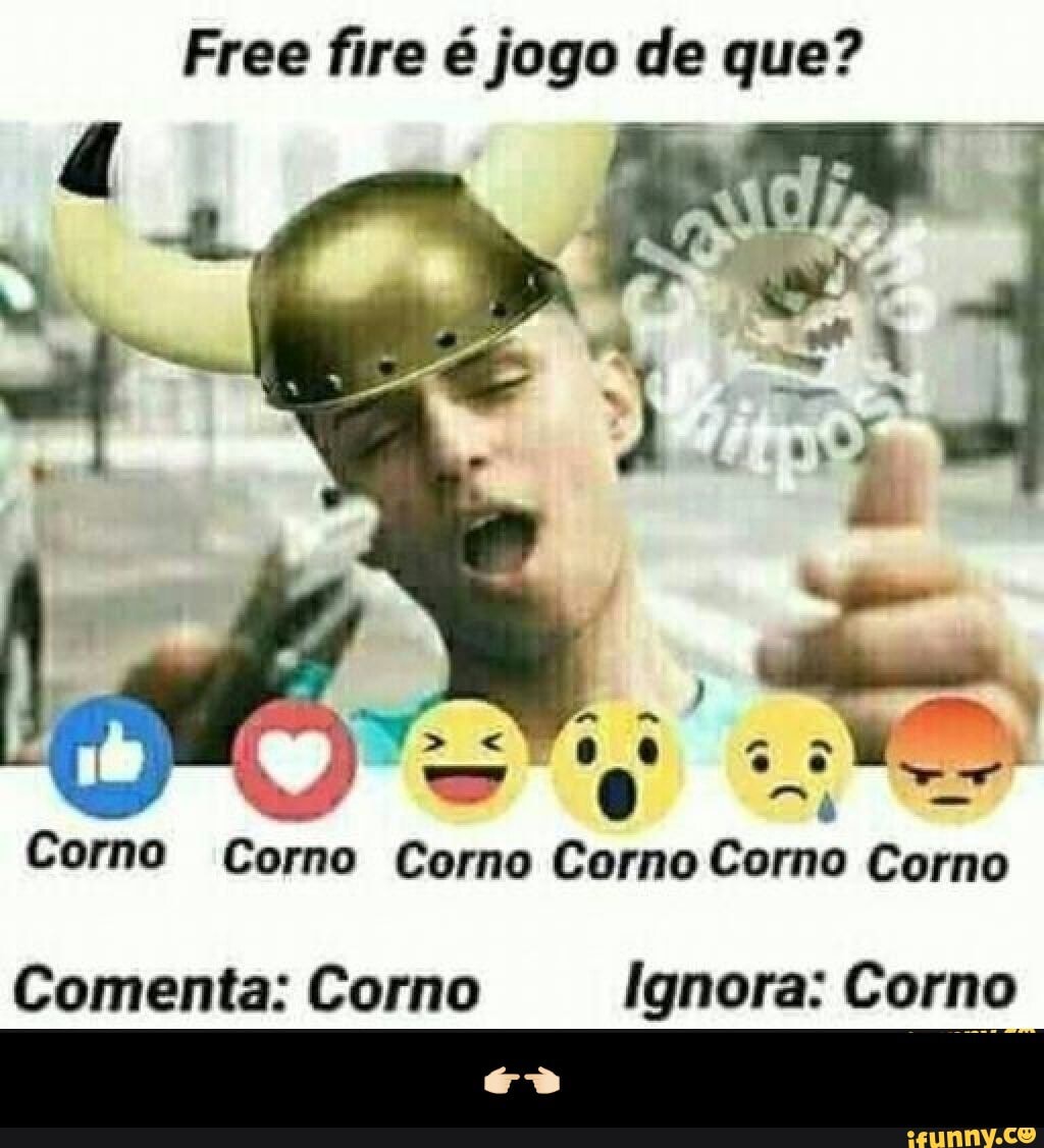 Free fire é jogo de que?
Corno Corno Corno Corno Corno Corno
Comenta: Corno Ignora: Corno - 👉🏻👈🏻