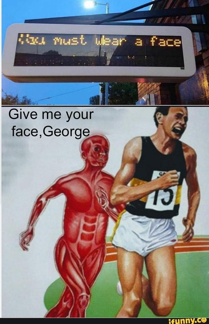 Give me your
face,George