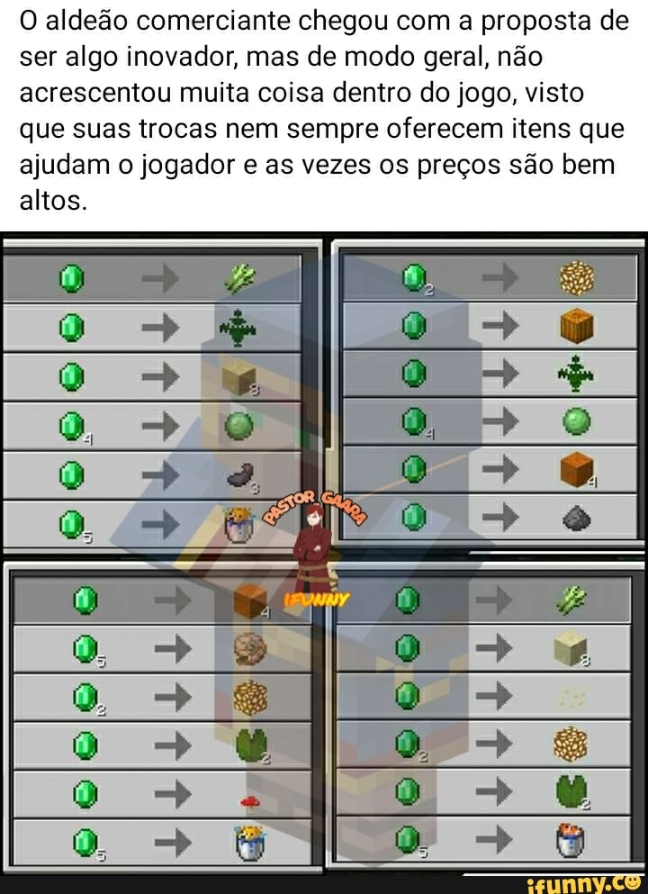 O aldeão comerciante chegou com a proposta de ser algo inovador, mas de modo geral, não acrescentou muita coisa dentro do jogo, visto que suas trocas nem sempre oferecem itens que ajudam o jogador e as vezes os preços são bem altos.
Sal