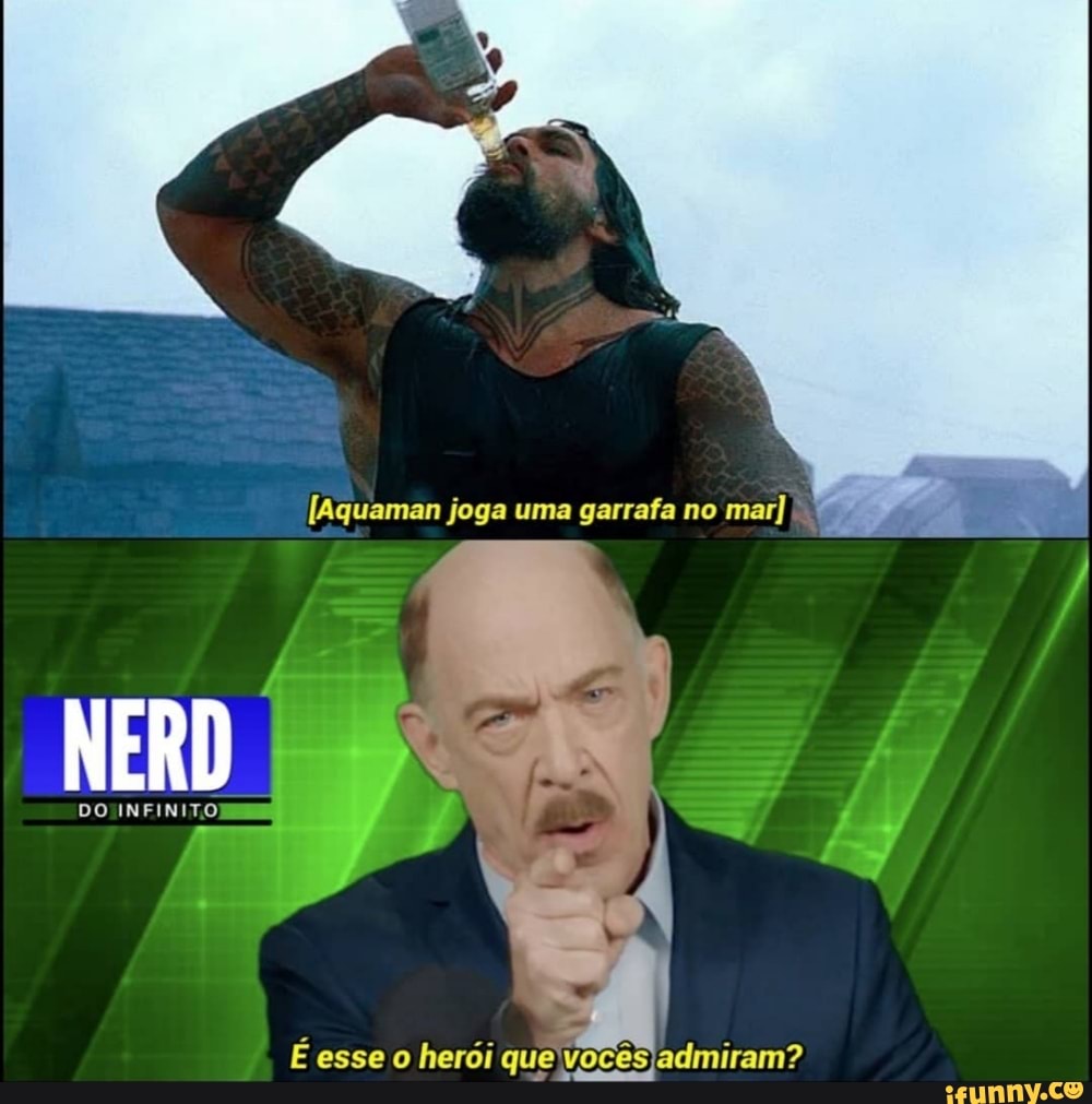 DO INFINITOR
É esse o herói que ivocesjadmiram?