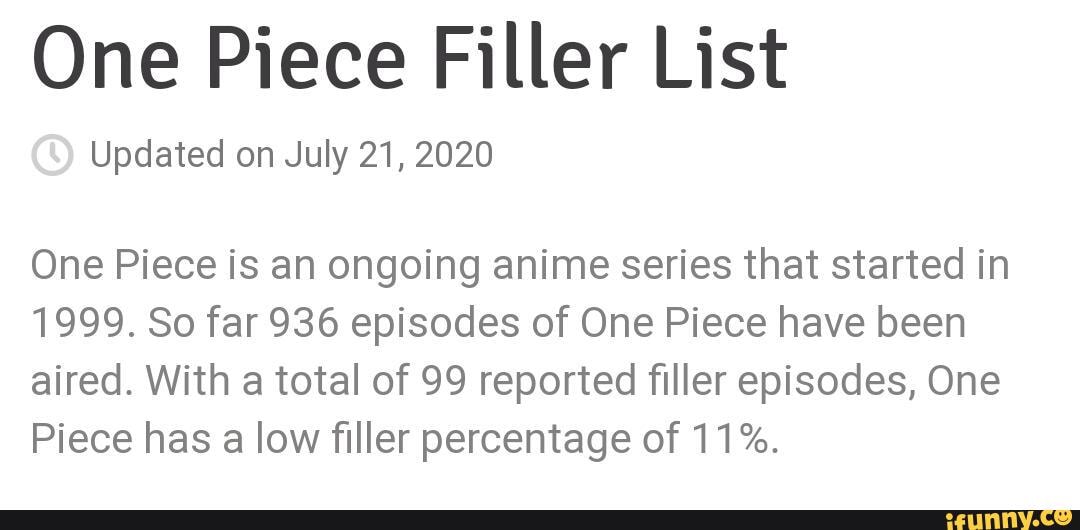 One Piece Filler List Updated on July 21, 2020 One Piece is an ongoing