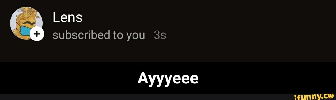 A Lens
subscribed to 3s - Ayyyeee