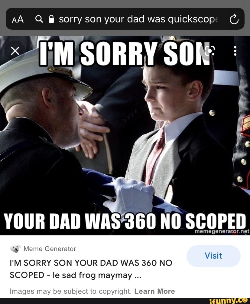 Q Sorry Son Your Dad Was Quickscop C Sorry So Fede Visit Your Dad Was