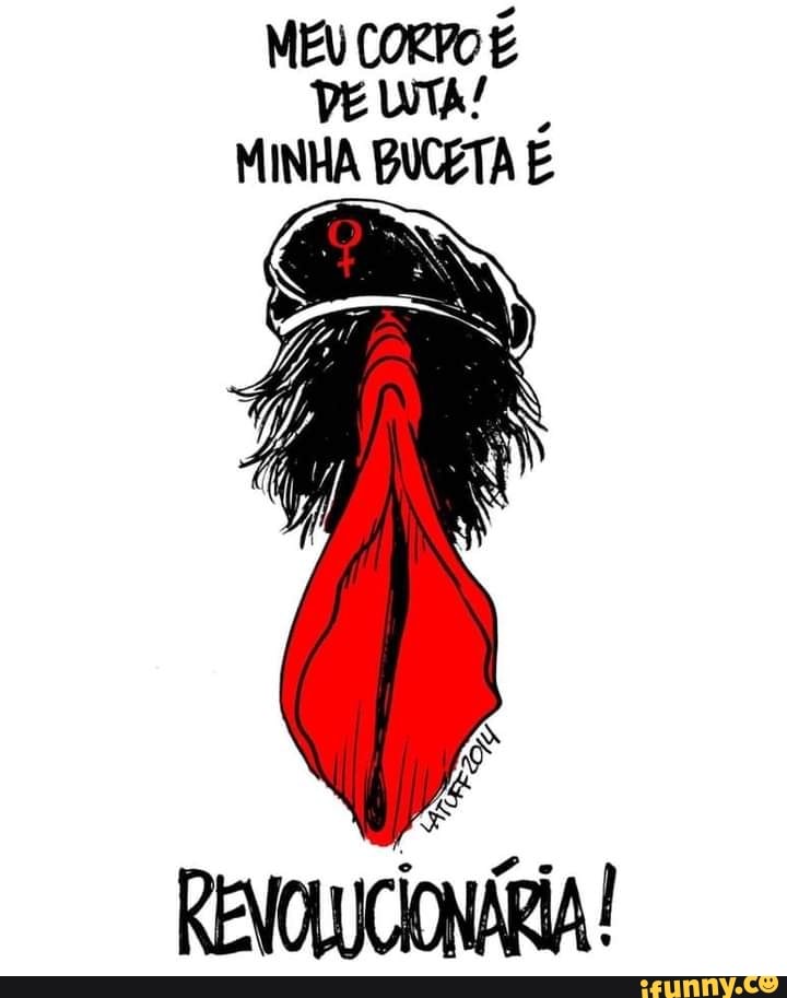 MEU CORPO É VETA!
MINHA BUCETA É