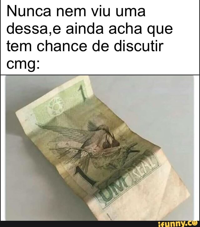 Nunca nem viu uma dessa,e ainda acha que tem chance de discutir
cmg: