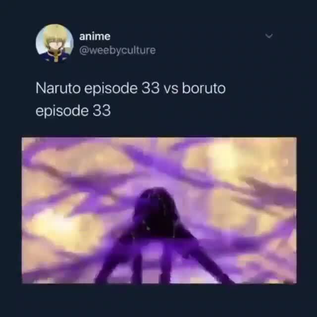 Anime Naruto Episode 33 Vs Boruto Episode 33 Ifunny