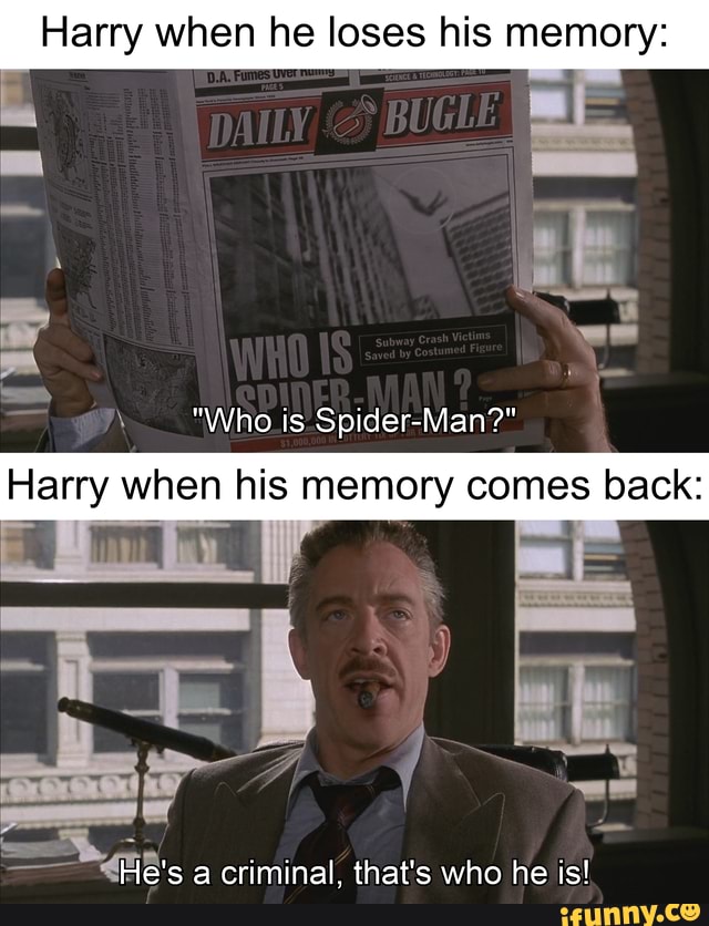 Harry when he loses his memory: 