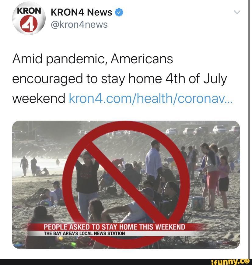 KRON KRON4 News @
@kron4news
Amid pandemic, Americans encouraged to stay home of July weekend