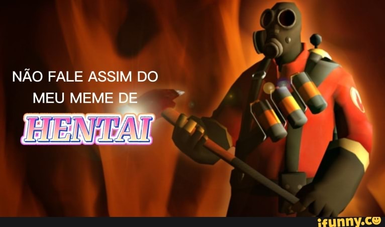 NÃO FALE ASSIM DO MEU MEME DE