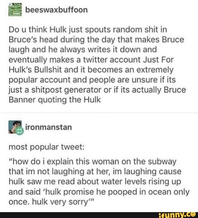 Beeswaxbuffoon Do U Think Hulk Just Spouts Random Shit In Bruce S