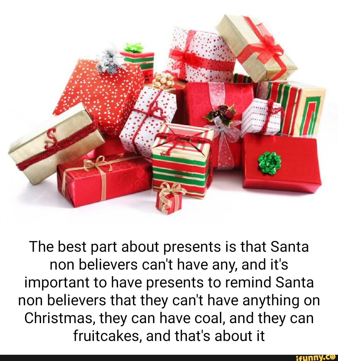 the-best-part-about-presents-is-that-santa-non-believers-can-t-have-any