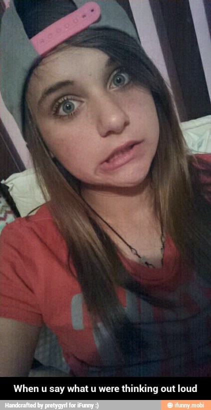 When u say what u were thinking out loud - When u say what u were thinking out loud