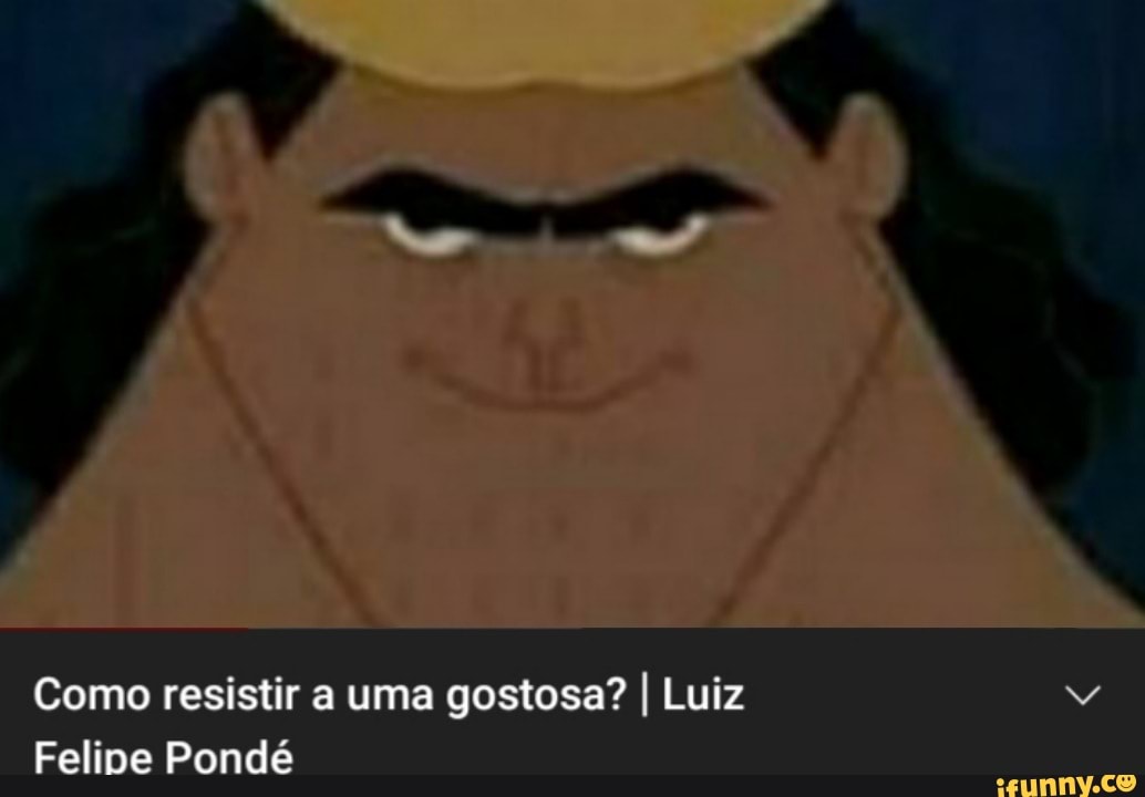 Como resistir a uma gostosa? I Luiz
Feline Ponde