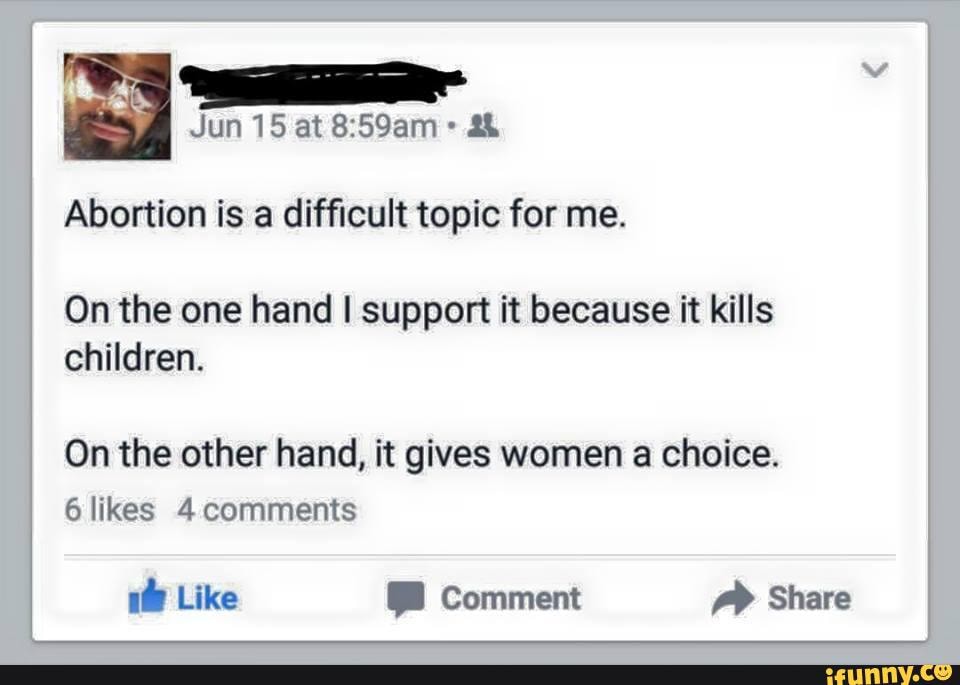 Difficult topics. On the one hand замена. Supportive of abortion. On the one hand, i'm Pro-abortion..