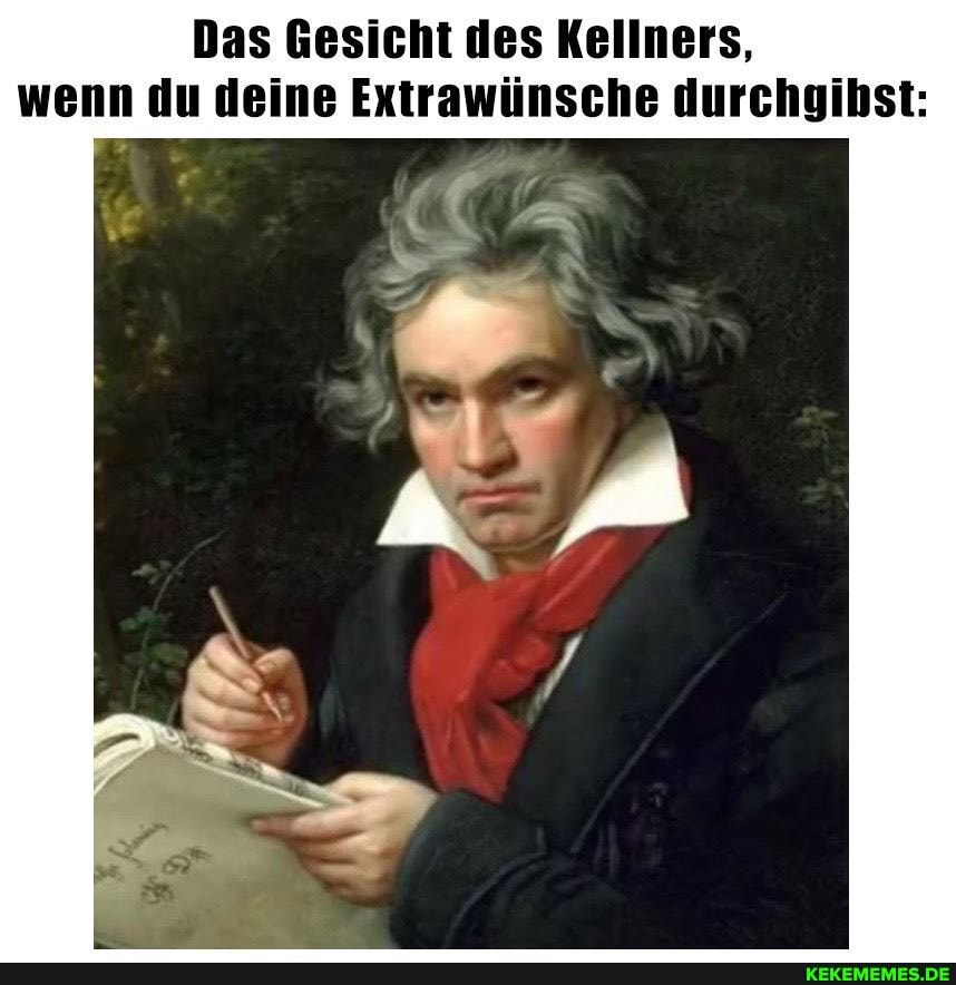 Das Gesicht des Kellners, wenn du deine Extrawünsche durchgibst: