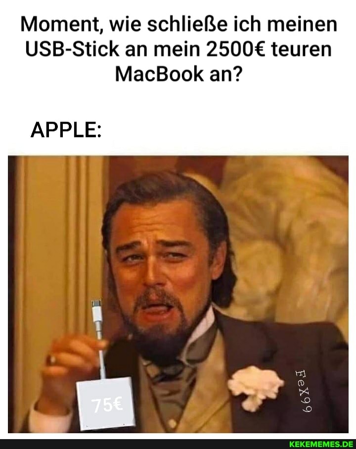 Moment, wie schließe ich meinen
USB-Stick an mein teuren
MacBook an?
APPLE: