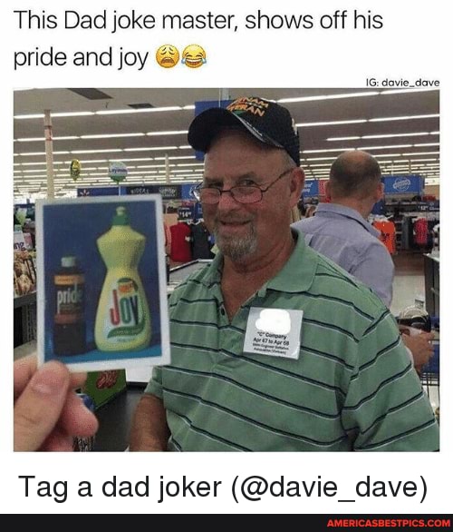 This Dad joke master, shows off his pride and joy xs
davie_dave