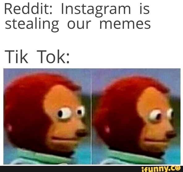 Reddit: Instagram is stealing our memes Tik Tok: - seo.title