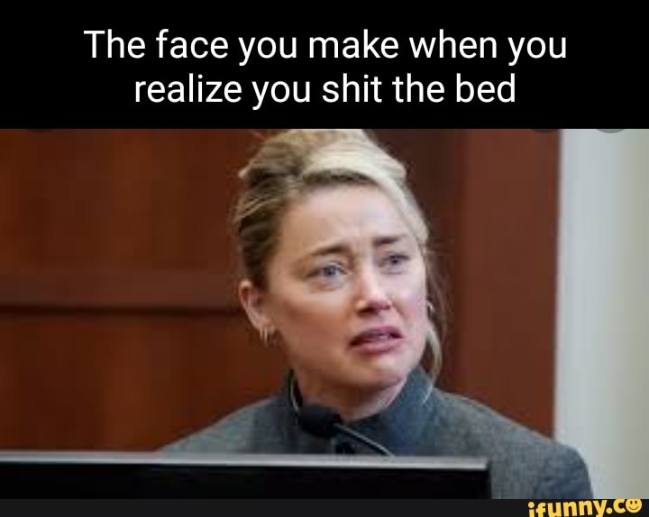 The face you make when you realize you shit the bed - iFunny