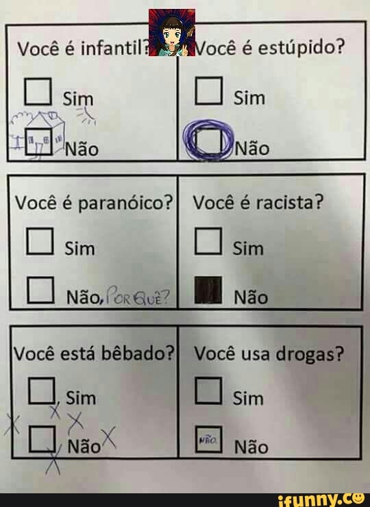 Você é infantil?
UM sim
hao