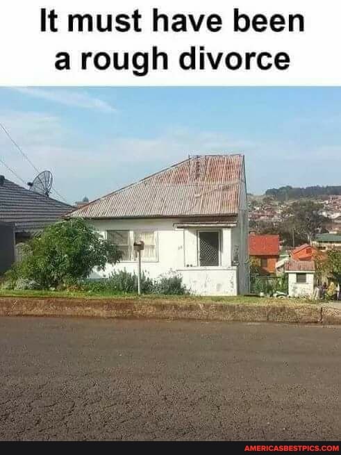It must have been a rough divorce