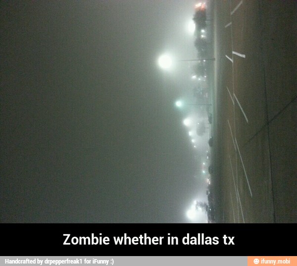 Zombie whether in dallas tx - Zombie whether in dallas tx