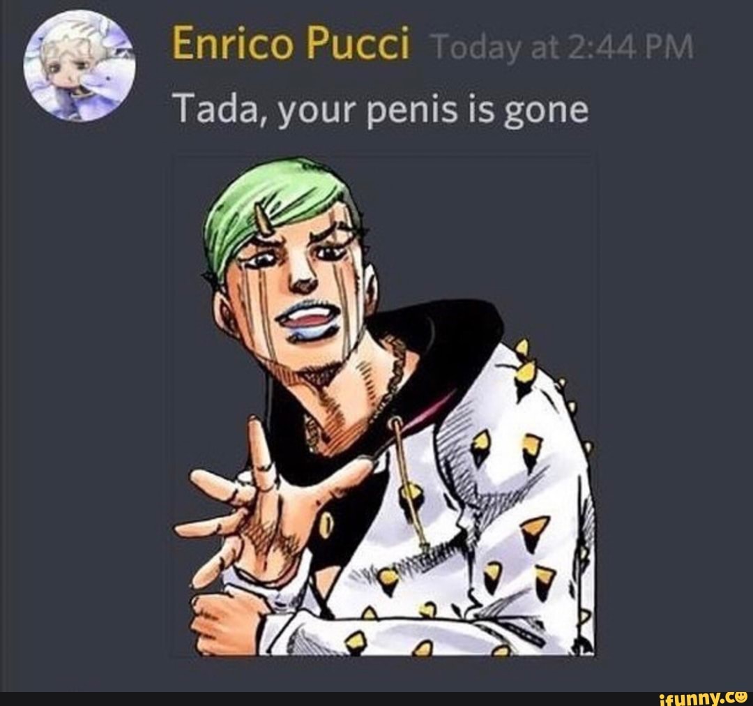 G Enrico Pucci ' Tada, your penis is gone.
