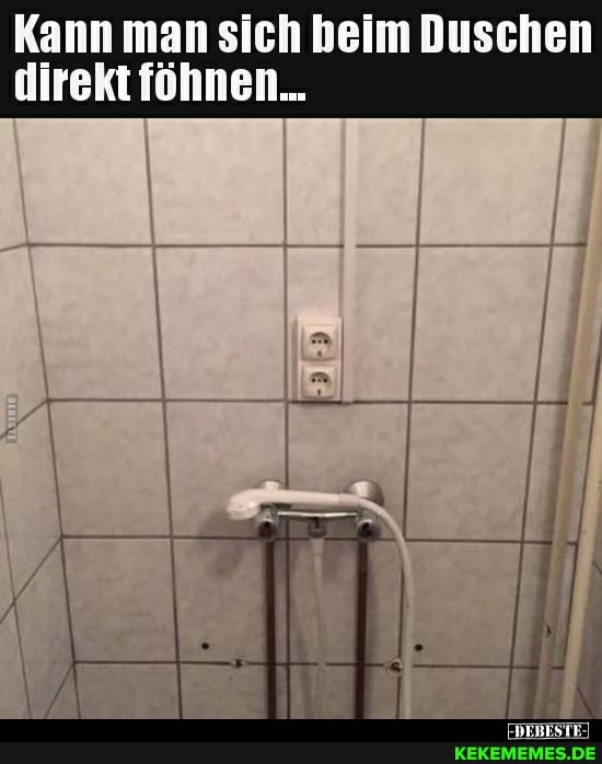 Kann man sich heim Duschen direkt föhnen...