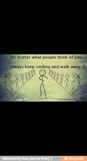 No matter what people think of yous