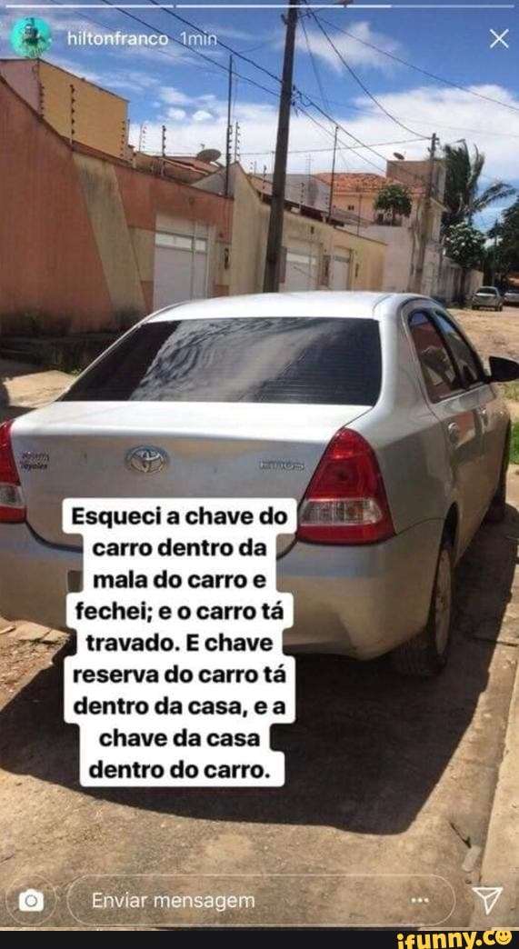 Esqueci A Chave Do Carro Dentro Da Mala Do Carro E Fechei; E O Carro Tá ...