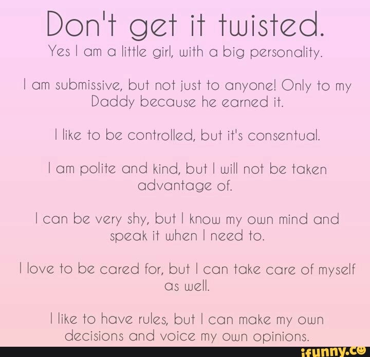 Don't get it twisted. Yes I am a little girl, with a big personality ...