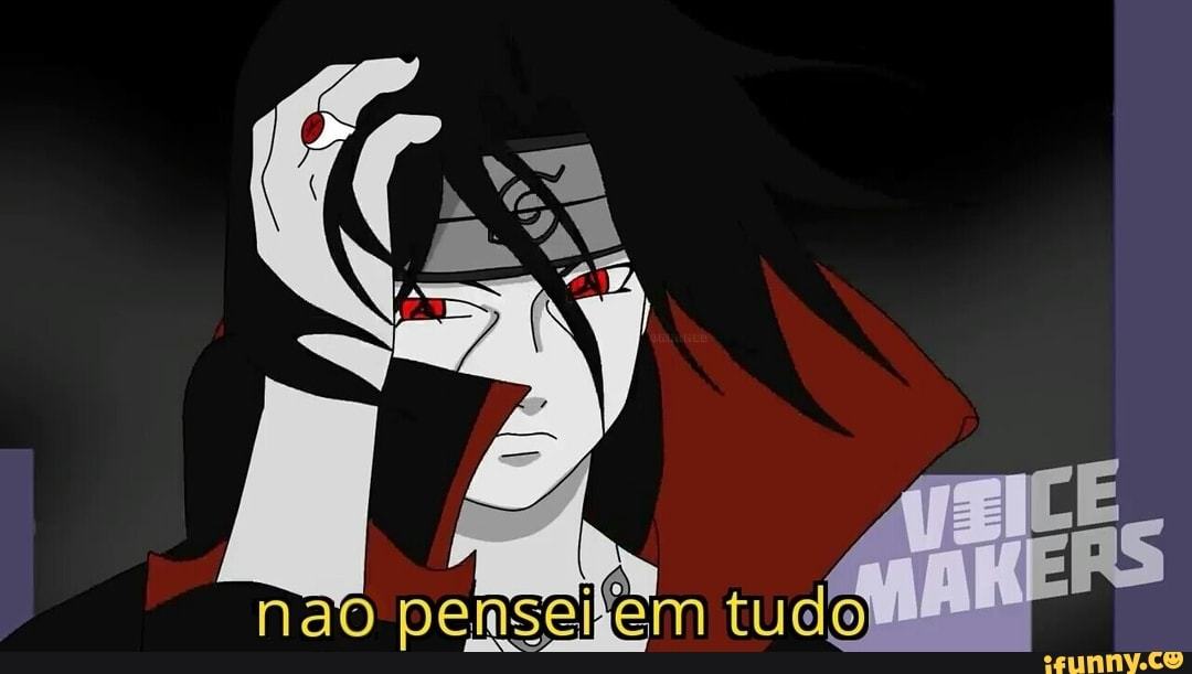 itachi, vermelho, voicemakers, comentarios, comentários, base, basedememes, euacho, bjosnabumda