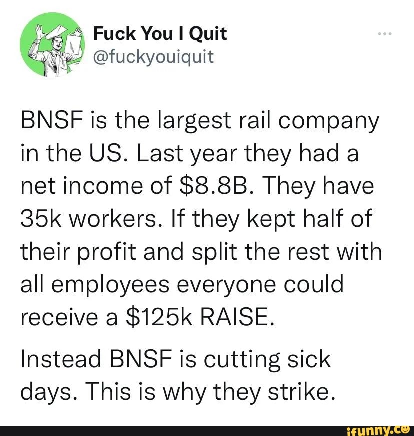 Fuek You Quit BNSF is the largest rail company in the US. Last year