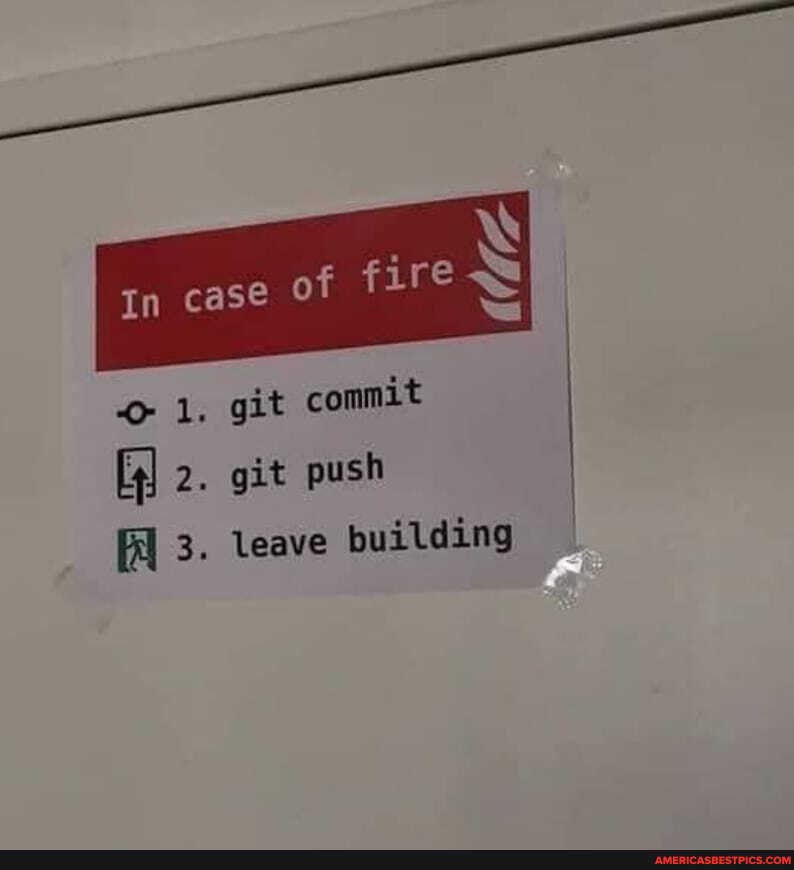 fireS
1. git commit
2. git push fal 3. leave building