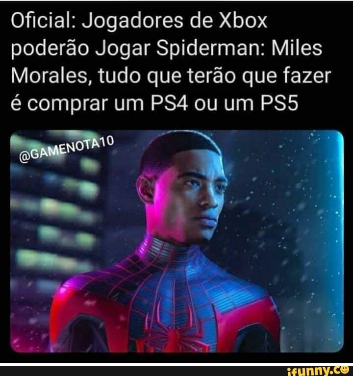 Oficial: Jogadores de Xbox poderão Jogar Spiderman: Miles
Morales, tudo que terão que fazer é comprar um ou um