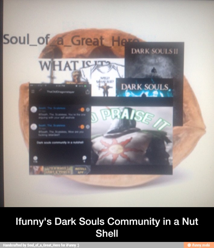 Ifunny's Dark Souls Community in a Nut
Shell - Ifunny's Dark Souls Community in a Nut Shell